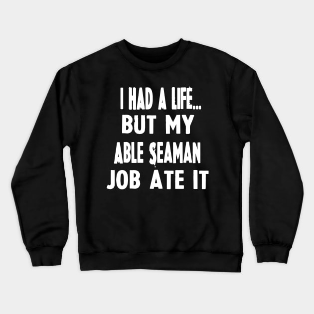 Funny Gifts For Able Seamans Crewneck Sweatshirt by divawaddle